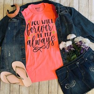 You will Forever Be My Always custom Tshirt